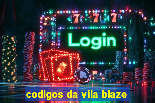 codigos da vila blaze